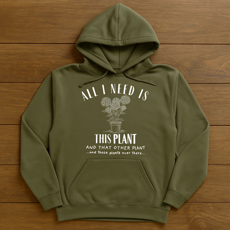 garden and seeds hoodie All I need is Plants! Hoodie 4XL